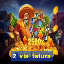 2 via fatura magazine luiza